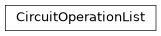 Inheritance diagram of iqm.pulse.circuit_operations.CircuitOperationList